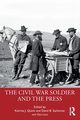 The Civil War Soldier and the Press, 