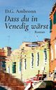 Dass du in Venedig wrst, Ambronn D.G.