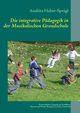 Die integrative Pdagogik in der Musikalischen Grundschule, Huber Anahita