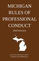 Michigan Rules of Professional Conduct; 2019 Edition, Michigan Legal Publishing Ltd.