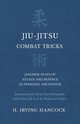 Jiu-Jitsu Combat Tricks - Japanese Feats of Attack and Defence in Personal Encounter - Illustrated with Thirty-Two Photographs Taken from Life by A. B. Phelan and Others, Hancock H. Irving