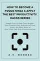 How to Become a Focus Ninja & Apply the Best Productivity Hacks Series, Mendez A.V.