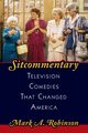 Sitcommentary, Robinson Mark A.