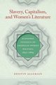 Slavery, Capitalism, and Women's Literature, Allukian Kristin