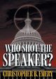 Who Shot the Speaker?, Emery Christopher B.