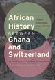 African History between Ghana and Switzerland, 