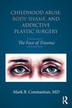 Childhood Abuse, Body Shame, and Addictive Plastic Surgery, Constantian Mark B.