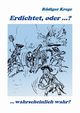 Erdichtet, oder ...?, Krege Rdiger