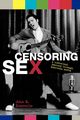 Censoring Sex, Semonche John E.
