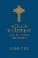 A Guide to Retreat for All God's Shepherds, Job Rueben P.