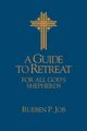 A Guide to Retreat for All God's Shepherds, Job Rueben P.