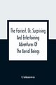 The Fairiest, Or, Surprising And Entertaining Adventures Of The Aerial Beings, Unknown
