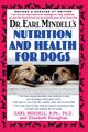 Dr. Earl Mindell's Nutrition and Health for Dogs, Mindell R.Ph. Ph.D Earl L..