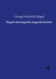 Hegels theologische Jugendschriften, Hegel Georg Friedrich