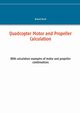 Quadcopter Motor and Propeller Calculation, Bchi Roland