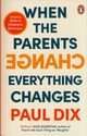 When the Parents Change, Everything Changes, Dix Paul