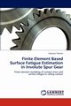 Finite Element Based Surface Fatigue Estimation in Involute Spur Gear, Tekeste Solomon