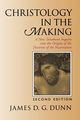 Christology in the Making, Dunn James D. G.