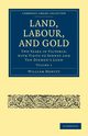 Land, Labour, and Gold - Volume 1, Howitt William