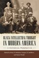 Black Intellectual Thought in Modern America, 