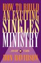 How to Build an Exciting Singles Ministry, Davidson Don