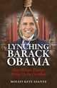 Lynching Barack Obama, Asante Molefi Kete