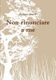 Non rinunciare a me, Perodi Roberto