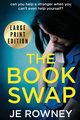 The Book Swap Large Print Edition, Rowney J.E.
