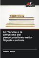 Gli Yoruba e la diffusione del pentecostalismo nella Nigeria centrale, Ameh Ezekiel