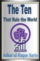 The Ten That Rule the World, Sario Azhar ul Haque