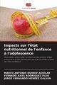 Impacts sur l'tat nutritionnel de l'enfance ? l'adolescence, QUIROZ AGUILAR MARCO ANTONIO