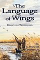 The Language of Wings, Thomas Jr. E. Donnall
