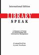 LibrarySpeak A glossary of terms in librarianship and information management    (International Edition), Farkas Lynn