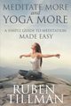 Meditate More and Yoga More, Tillman Ruben