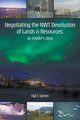 Negotiating the NWT Devolution of Lands & Resources, Gerein Hal J.
