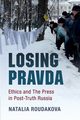 Losing Pravda, Roudakova Natalia