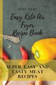 Easy Keto Air Fryer Recipe Book, Kent Rudy