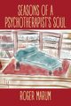 Seasons of a Psychotherapist's Soul, Marum Roger