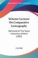 Ilchester Lectures On Comparative Lexicography, Abel Carl