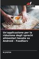 Un'applicazione per la riduzione degli sprechi alimentari basata su Android - FoodSarv, JYOTHI M