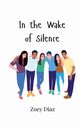 In the Wake of Silence, Diaz Zoey