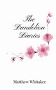 The Dandelion Diaries, Whitaker Matthew