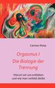 Orgasmus I - Die Biologie der Trennung, Reiss Carmen
