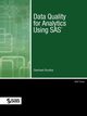 Data Quality for Analytics Using SAS, Svolba Gerhard