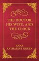 The Doctor, His Wife, and the Clock, Green Anna Katharine