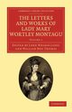 The Letters and Works of Lady Mary Wortley Montagu - Volume 1, Montagu Mary Wortley