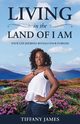 Living in the Land of I Am, James Tiffany