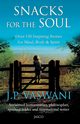Snacks For The Soul, Vaswani J.P.