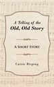 A Telling of the Old, Old Story, Bisping Carrie