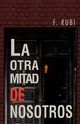 La Otra Mitad de Nosotros, Rubi F.